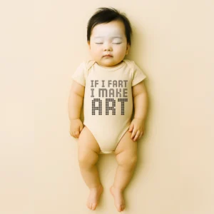 IF I FART, I MAKE ART — Babyrompertje